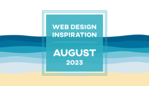 2023年8月：デザインの参考にしたい魅力的なWebサイト15選