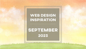 2023年9月：デザインの参考にしたい魅力的なWebサイト12選
